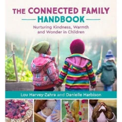 The Connected Family Handbook: Nurturing Kindness, Warmth And Wonder In Children -Little Dutch Store Floris Books The Connected Family Handbook Nurturing Kindness Warmth And Wonder In Children Books 3