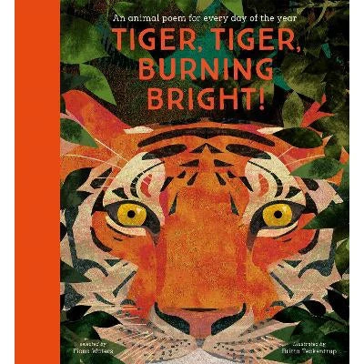 Tiger, Tiger, Burning Bright! – An Animal Poem For Every Day Of The Year: National Trust 3 Tiger, Tiger, Burning Bright! – An Animal Poem For Every Day Of The Year: National Trust